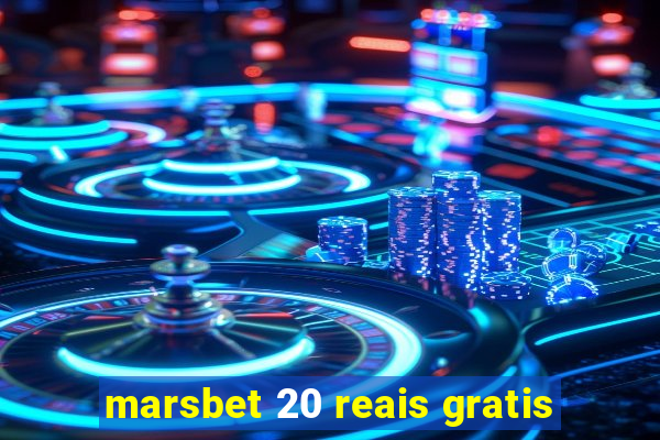 marsbet 20 reais gratis